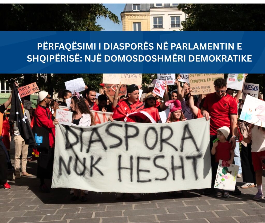 Përfaqësimi i Diasporës në Parlamentin e Shqipërisë  Një Domosdoshmëri Demokratike